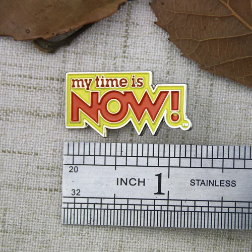 Custom Made Pins for My Time Is Now