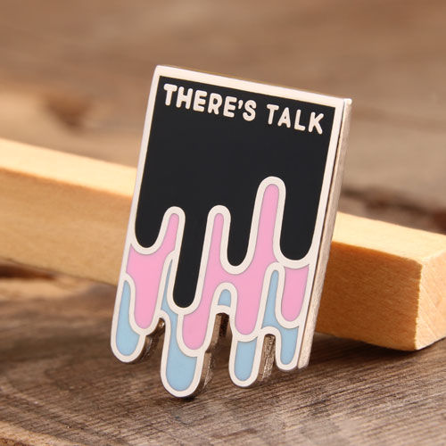THERE'S TALK Custom Pins