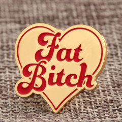Fat Bitch Custom Pins